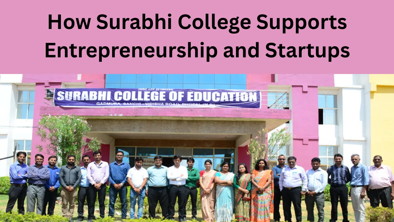 How Surabhi College Supports Entrepreneurship and Startups