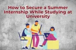 How to Secure a Summer Internship While Studying at University