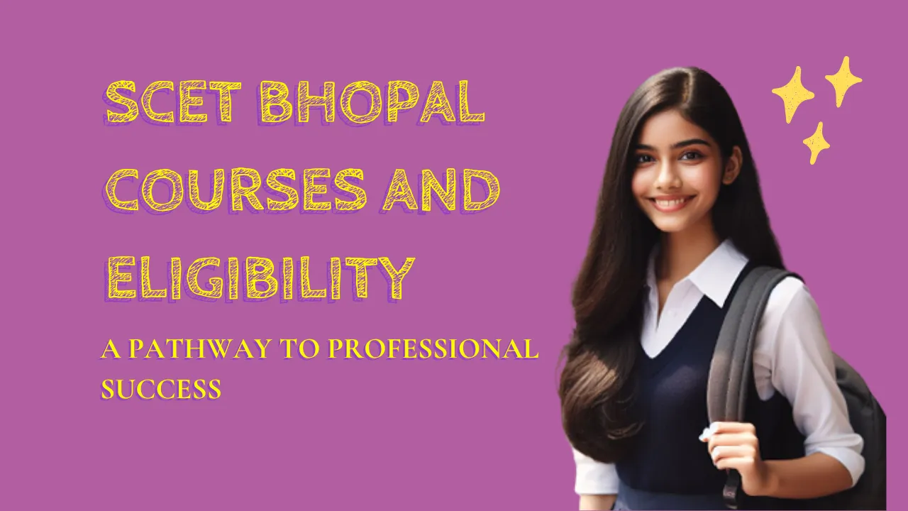 SCET Bhopal Courses and Eligibility