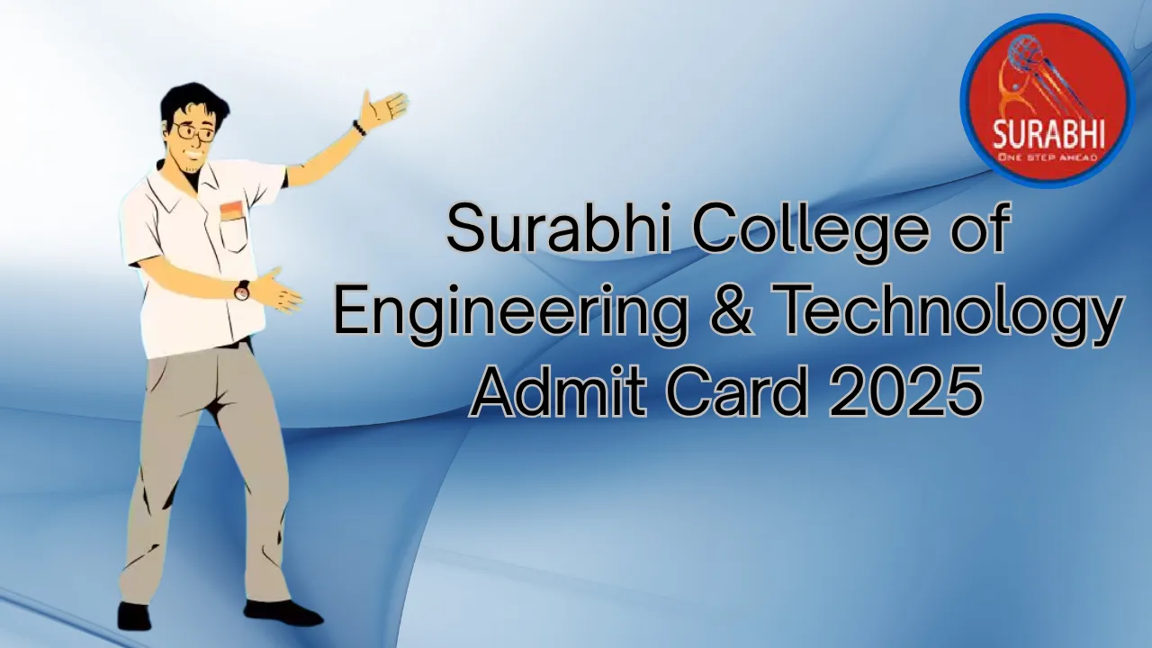 Surabhi College of Engineering & Technology Admit Card 2025